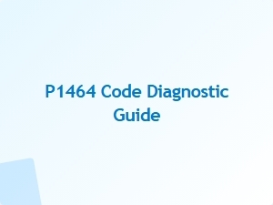 P1464 Code Significance and Diagnosis Tips