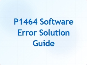 P1464 Software Error Solution Guide
